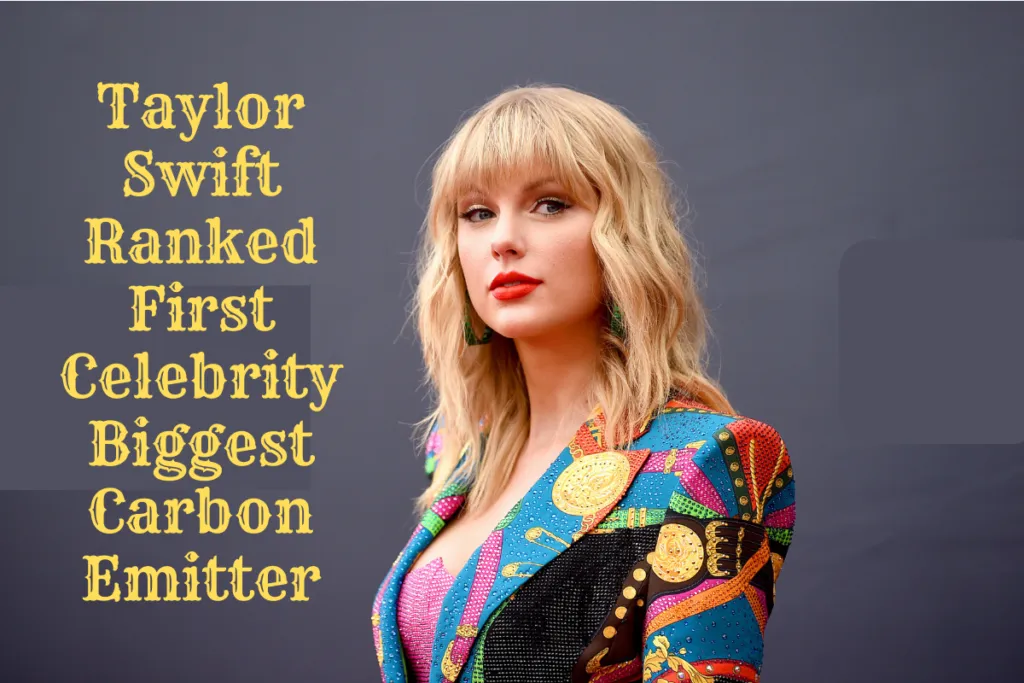 Taylor Swift Ranked First Celebrity Biggest Carbon Emitter