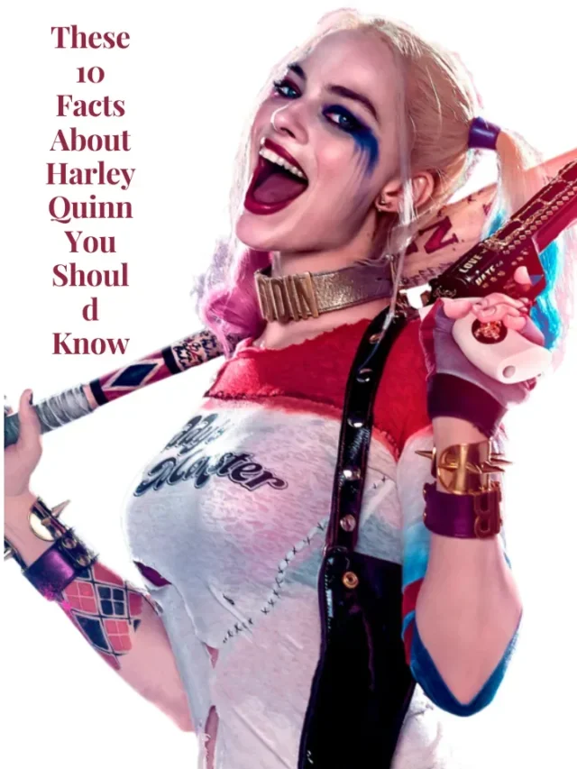 These 10 Facts About Harley Quinn You Should Know