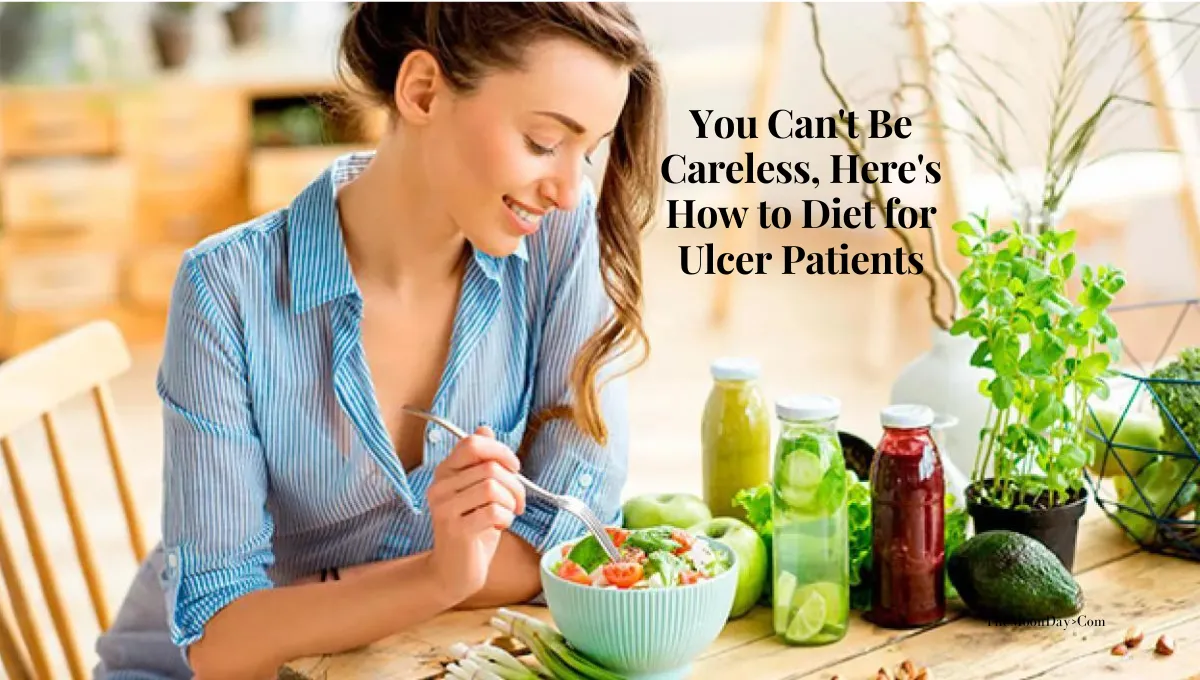 You Can't Be Careless, Here's How to Diet for Ulcer Patients