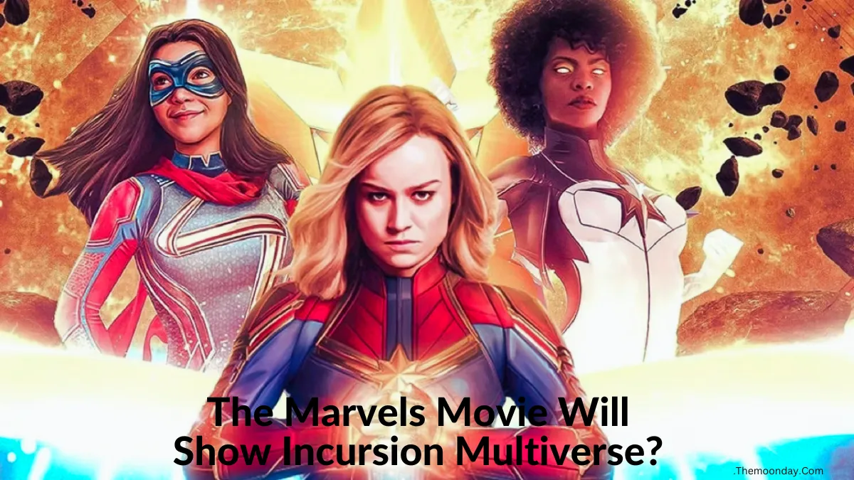The Marvels Movie Will Show Incursion Multiverse! The Moon Day