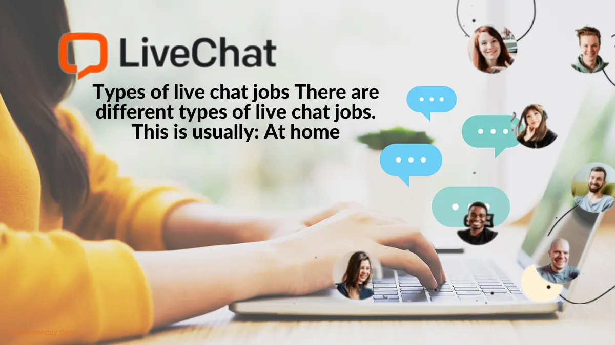 Types of live chat jobs There are different types of live chat jobs. This is usually: At home
