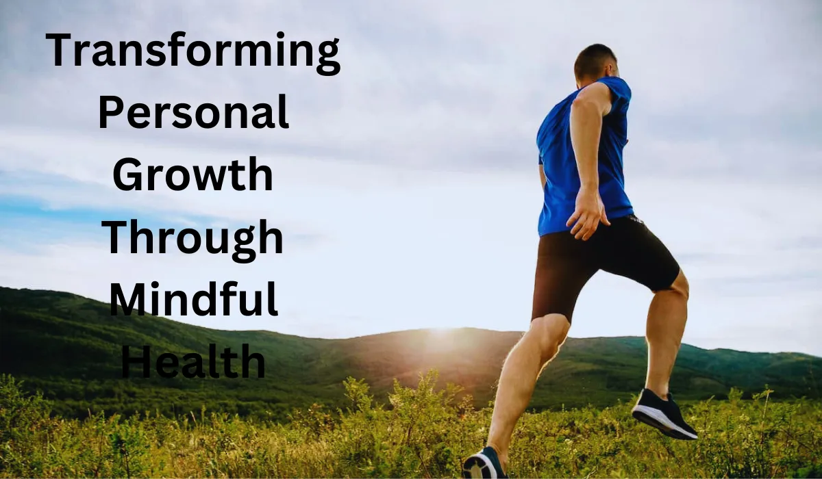 Transforming Personal Growth Through Mindful Health
