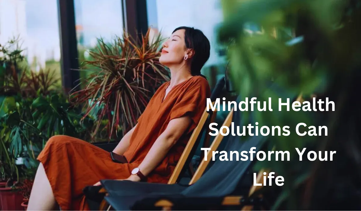 You Won't Believe How These Mindful Health Solutions Can Transform Your Life
